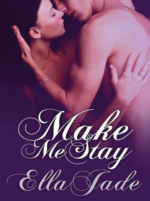 Title details for Make Me Stay by Ella Jade - Available